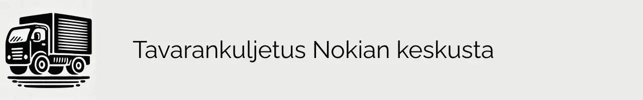 Tavarankuljetus Nokian keskusta